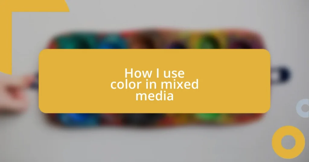 How I use color in mixed media